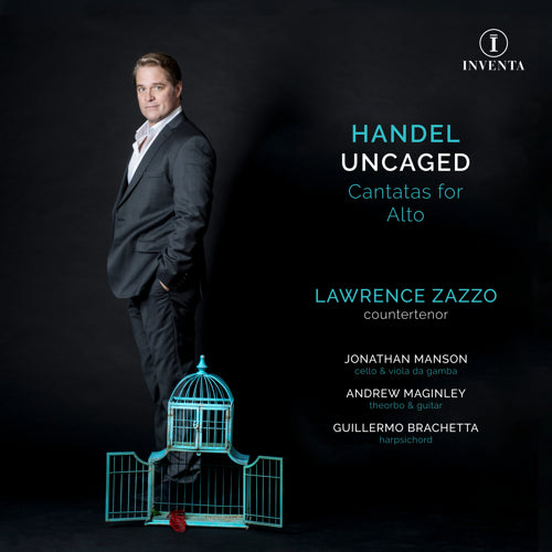 Handel Uncaged: Cantatas for Alto | Lawrence Zazzo (countertenor); Jonathan Manson (cello & viola da gamba); Andrew Maginley (theorbo & guitar); Guillermo Brachetta (harpsichord) | Inventa Records | INV1002