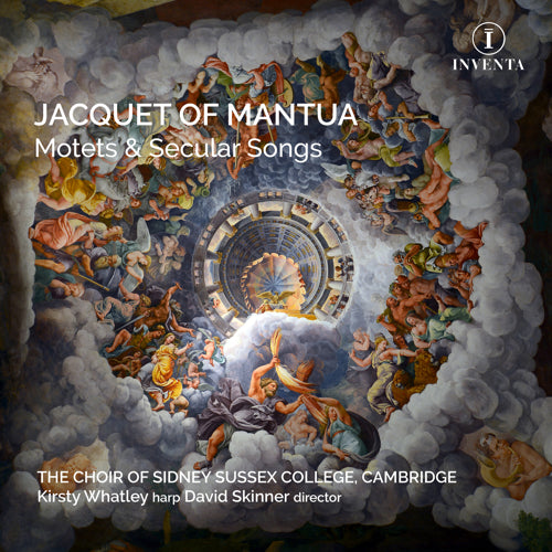 Jacquet of Mantua: Motets and Secular Songs | The Choir of Sidney Sussex College, Cambridge; Kirsty Whatly (harp); David Skinner (director) | Inventa Records | INV1017