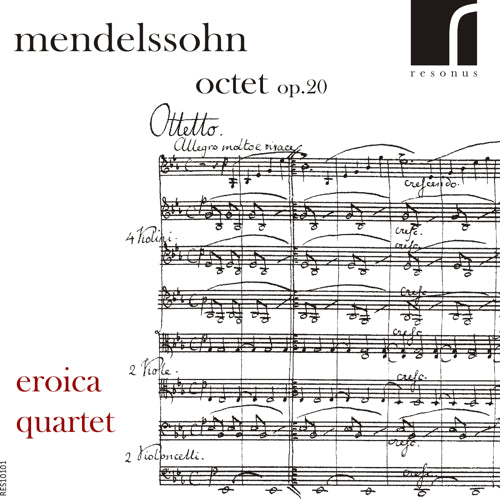 Mendelssohn: Octet, Op. 20 (1825 version) | Eroica Quartet & Friends | Resonus Classics | RES10101