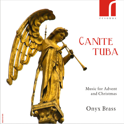 Canite tuba: Music for Advent and Christmas | Onyx Brass | Resonus Classics | RES10105 