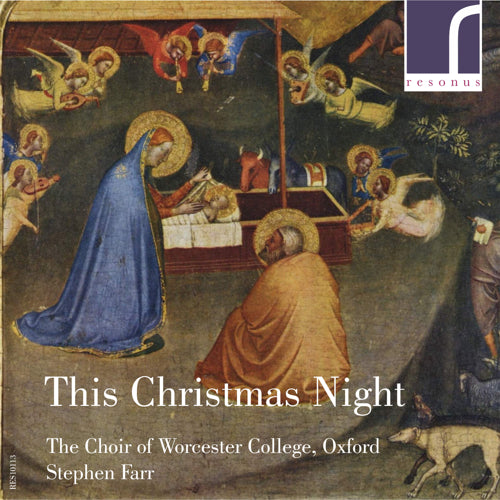 This Christmas Night | The Choir of Worcester College, Oxford & Stephen Farr (conductor & organ) | Resonus Classics | RES10113