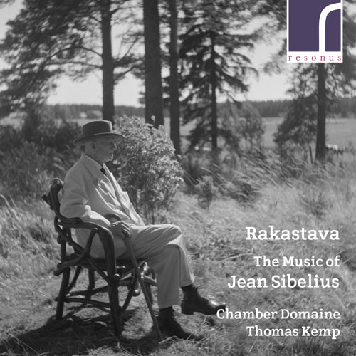 Rakastava: The Music of Jean Sibelius | Chamber Domaine & Thomas Kemp (director) | Resonus Classics | RES10205